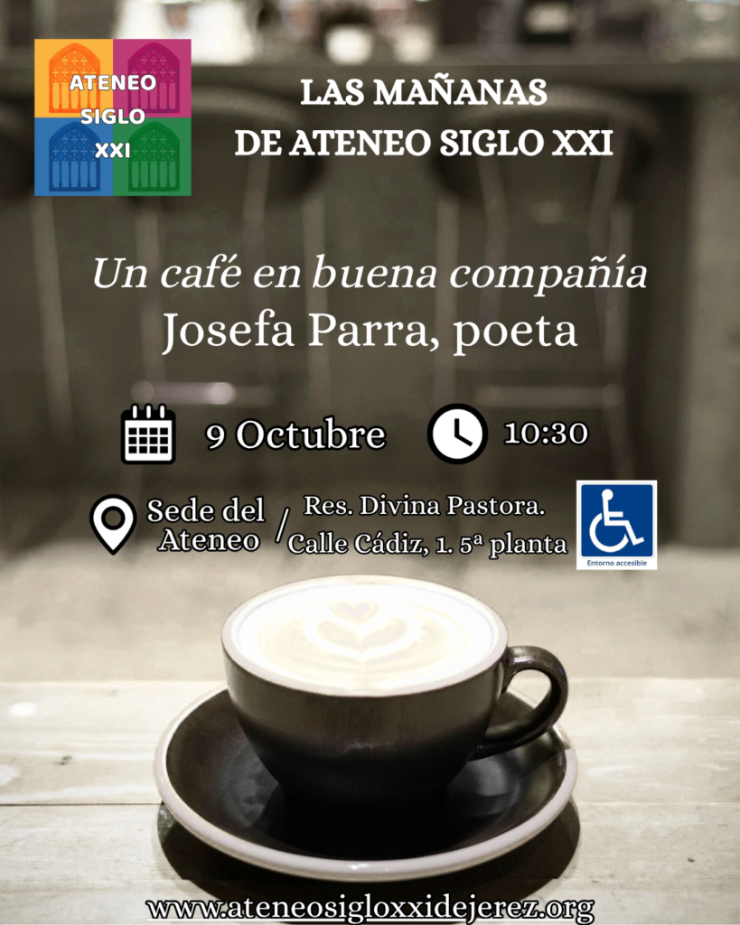 Ciclo \"Las mañanas del Ateneo Siglo XXI\": Un café en buena compañía. Josefa Parra, poeta